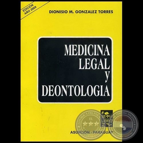 MEDICINA LEGAL Y DEONTOLOGÍA - Por DIONISIO GONZÁLEZ TORRES - Año 2009